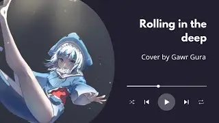 【Gawr Gura sing唱歌】Rolling in the Deep - Adele（內心深處翻騰著） 【中英歌詞】