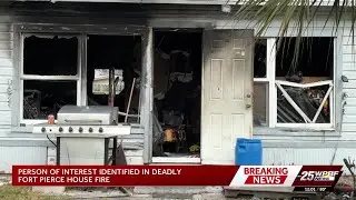 Person of interest identified in deadly Fort Pierce house fire