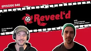 Reveel'd Episode 046 with Gavin Michael Booth & Filmmaker Samuel Karow | Future film