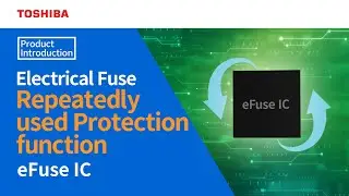Introduction of Toshiba Electrical Fuse eFuse IC