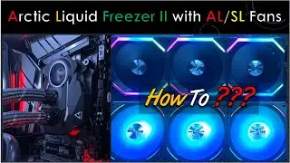 Вентиляторы Lian Li AL120 или SL120 с морозильной камерой Arctic Liquid Freezer II 240