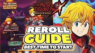 6 MONTH REROLL GUIDE! BEST TIME TO START! | Seven Deadly Sins: Grand Cross Global