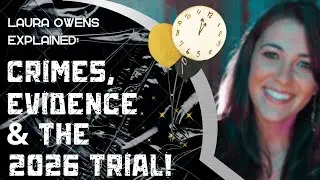 Laura Owens Explained: Crimes, Evidence & The 2026 Trial! | Countdown to the Year of Accountability