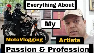 MY PASSION & PROFESSION #Motovlogger #artist #photographer 