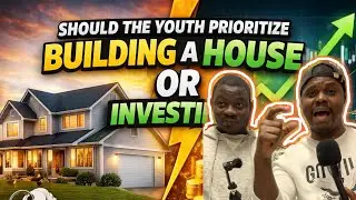 Heated 🔥! - Should The Youth Prioritize Building A House Or Invest???