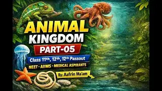 CLASS 11 BIOLOGY (ANIMAL KINGDOM_05) BY AAFRIN MA'AM FOR CLASS 11th, 12th PASSOUT, NEET, AIIMS.
