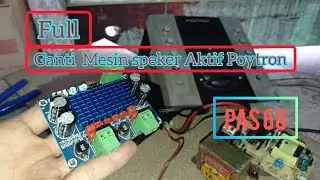 Cara Ganti Mesin Speker Aktif Polytron Dengan Kit Clas D