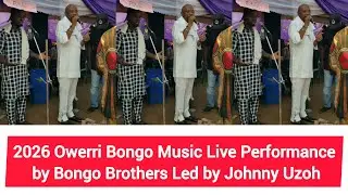 2026 Owerri Bongo Music Live Performance by Bongo Brothers Led by Johnny Uzoh