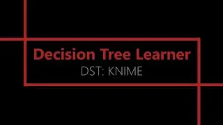 Decision Tree Learner [KNIME Analytics Platform]