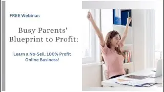 Busy Parents' Blueprint to Profit: Master a No-Sell, 100% Profit Online Business!