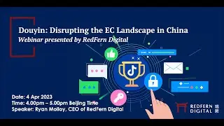 Douyin: Disrupting the E-commerce Landscape in China - RedFern Digital Webinar