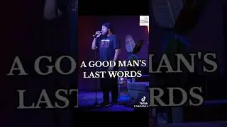 A good man&rsquo;s last words