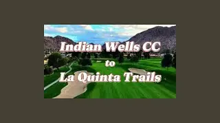 Indian Wells CC to LaQuinta Trails