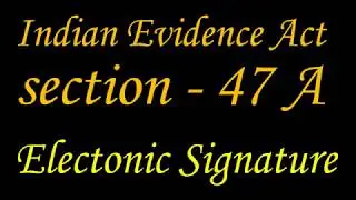INDIAN EVIDENCE ACT SECTION 47 A