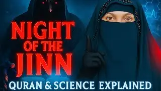 Night of the Jinn | Surah JINN Secrets & Quran Science Explained |