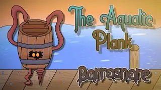 Barrasnare - The Aquatic Plank Resailed (ANIMATED)
