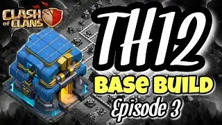 Th12 base build episode 3