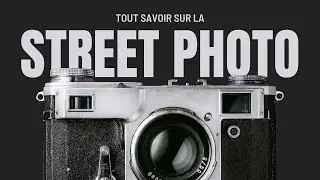 Tout Savoir sur la Photographie de Rue (Street Photo)