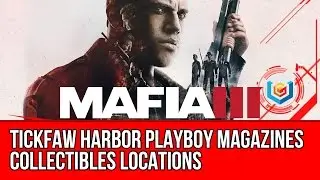 Mafia 3 Tickfaw Harbor Playboy Magazines Collectibles Locations Guide