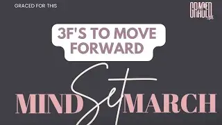 3 F's to Move Forward, MindSetMarch #gracedforthis