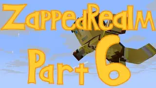 ZappedRealm part 6, free falling! (SMP)