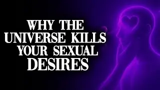Why the Universe Removes Sexual Desires During Spiritual Awakening