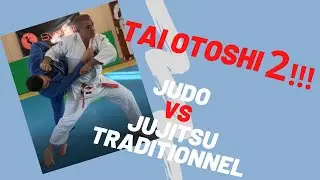 Tai Otoshi : Judo vs Jujitsu traditionnel 2ème PARTIE