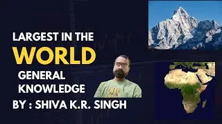 LARGEST IN THE WORLD GENERAL KNOWLEDGE II SHIVA EDUCATION 