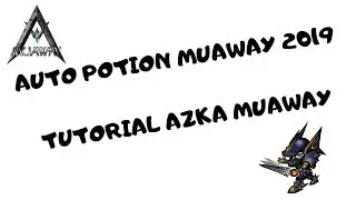 AUTO POTION MUAWAY 2019 - TUTORIAL AZKA MUAWAY