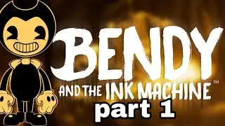 BENDY AND THE INK MACHINE Part 1