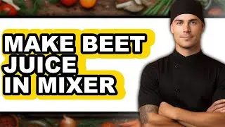 How To Make Beet Juice In Mixer (Easy Method)