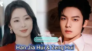 HAN JIA HUI & ZENG HUI REAL LIFE 2025