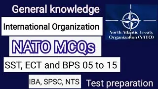 General knowledge (NATO) IBA, intermediate, STS, ECT, CSS exam, SST and others SPSC test prep