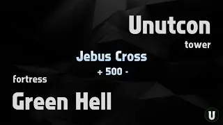 Green Hell vs Unutcon | fortress +500- tower | 08.02.2023