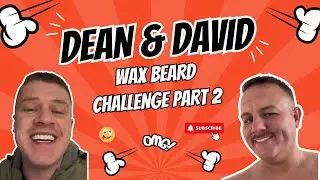 Part 2 - The aftermath Dean Alex And Life with David CR take on beard wax challenges