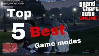 TOP 5, BEST GAME MODES IN GTA5 ONLINE