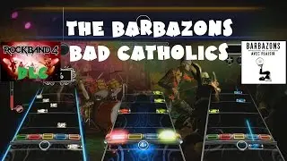 The Barbazons - Bad Catholics - Rock Band 4 DLC Expert Full Band (November 11th, 2015)