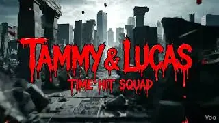 TAMMY AND LUCAS 😈🐻🥀: TIME HIT SQUAD ☠️☠️☠️☠️