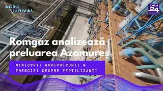 Romgaz analizează preluarea combinatului Azomureș: Ministrul Energiei & Agriculturii la Agrojurnal