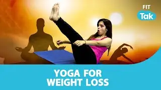 Yoga for Weight Loss | Weight Loss | Health | Fit Tak