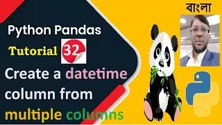 Python Pandas Tutorial 32: Create a datetime column from multiple columns | Aksadur | Bangla