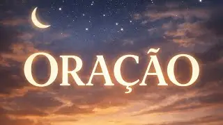 ORAÇÃO | Todas as Coisas Cooperam Para o Bem | Romanos 8:28