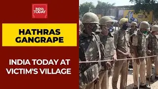 Hathras Case: India Today At Victim's Village, Huge Deployment Of Police At Victim's House