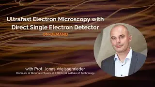 Ultrafast Electron Microscopy with Direct Single Electron Detector | Prof. Dr. Jonas Weissenrieder