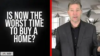 Is Now The Worst Time To Buy A Home?