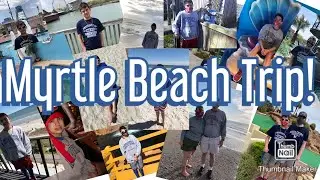 MYRTLE BEACH SC TRIP 2021!
