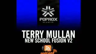 Terry Mullan - New School Fusion V2 (Pop Rox Muzik Podcast)