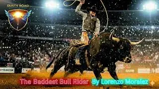 Lorenzo Moralez - The Baddest Bull Rider