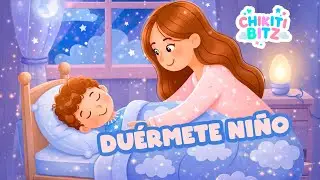 🌙✨ Du&eacute;rmete Ni&ntilde;o - Canci&oacute;n de Cuna | Chikiti Bitz ✨🌙
