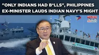 'Only Indian Navy Had B*lls' Ex-Philippines Minister Lauds India's Marine Power For Daring China
